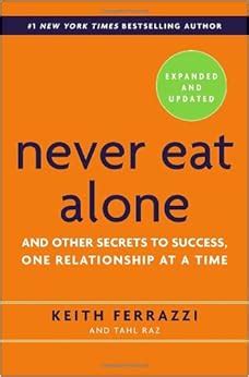  Never Eat Alone: And Other Secrets to Success, One Relationship at a Time - W poszukiwaniu autentycznych relacji w chaosie kariery